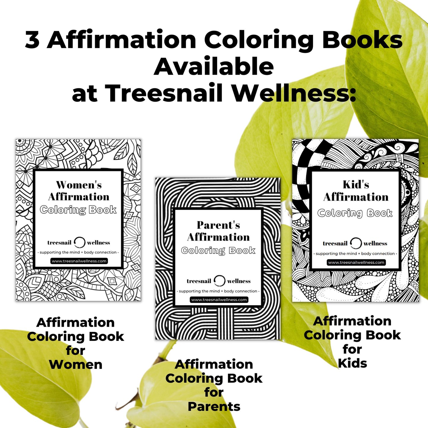 Discover all 3 Affirmation Coloring Books available at Treesnail Wellness (Women's Affirmation Coloring Book, Parent's Affirmation Coloring Book, Kid's Affirmation Coloring Book).